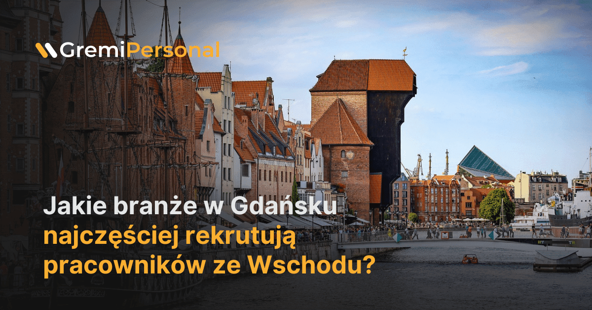 which-industries-in-gdansk-most-often-recruit-workers-from-the-east