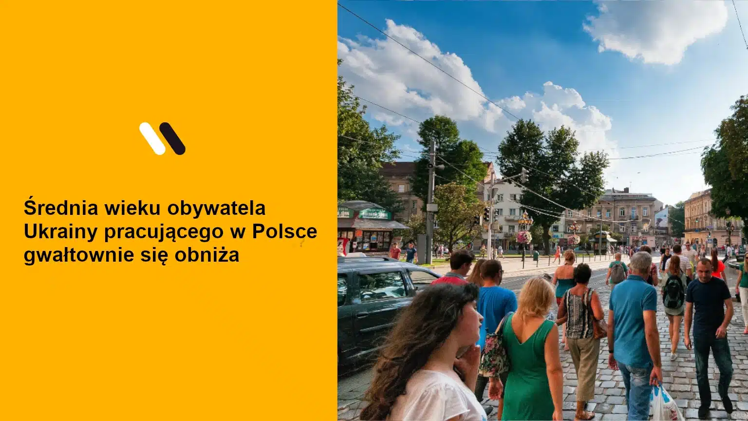 Średnia wieku obywatela Ukrainy pracującego w Polsce gwałtownie się obniża